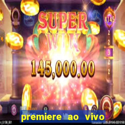 premiere ao vivo em hd